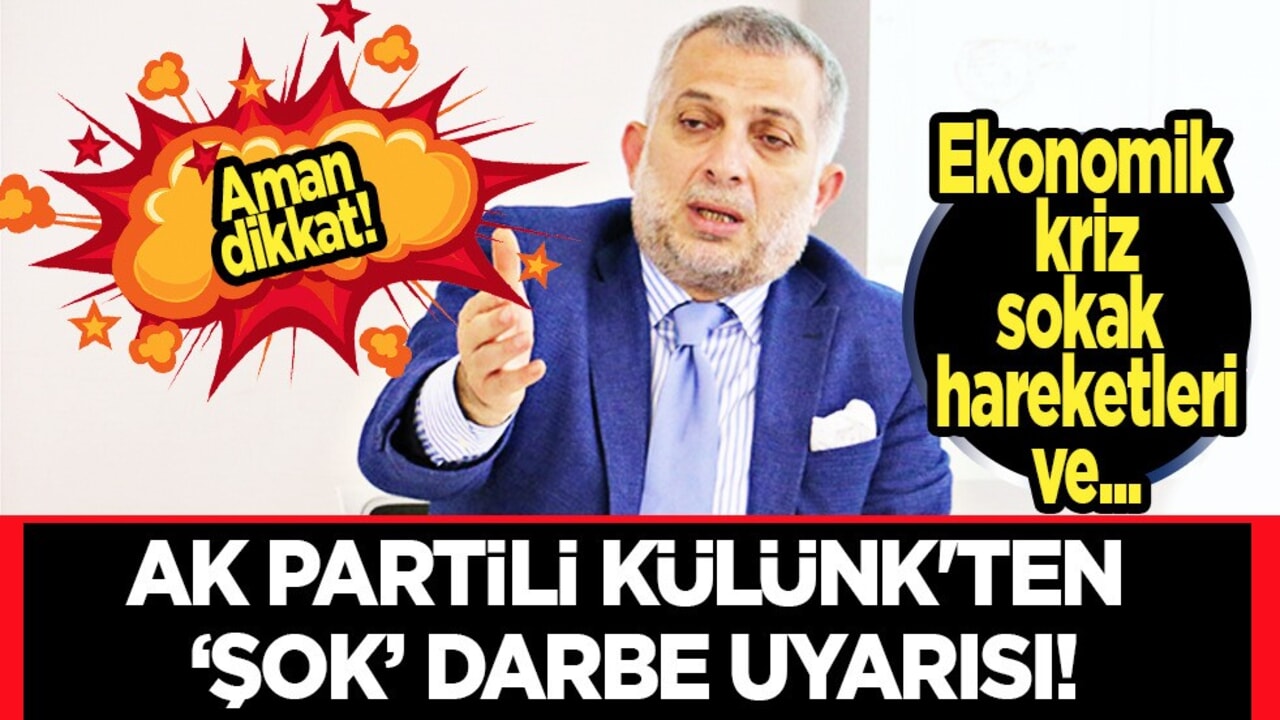 AK Partili Külünk'ten "şok" darbe uyarısı: Sosyal medyada gündem oldu!