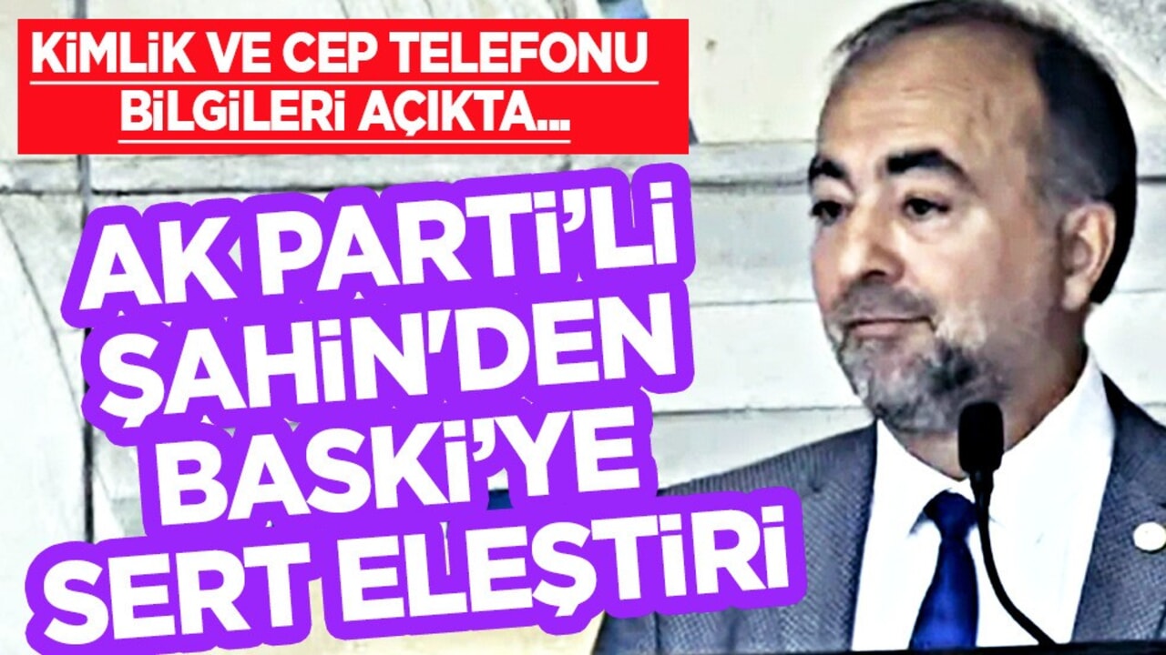 AK Partili Şahin duyurdu: BASKİ, İsrail menşeli yazılım kullanılıyor! Kişisel veriler çalındı mı?