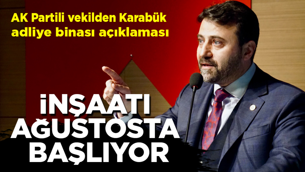 AK Partili vekilden Karabük adliye binası açıklaması: İnşaat ağustos ayında başlıyor, algılar gerçekleri değiştirmez!