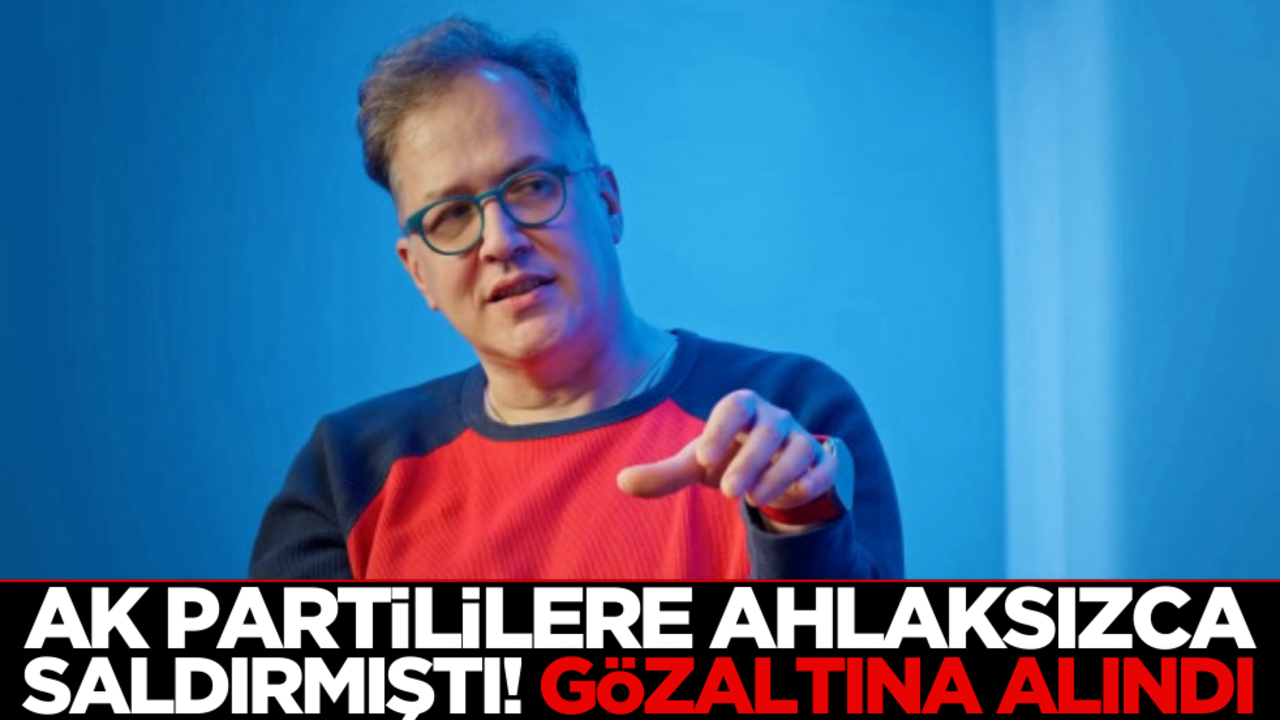 AK Partililere ahlaksızca saldırmıştı! İlker Canikligil gözaltına alındı