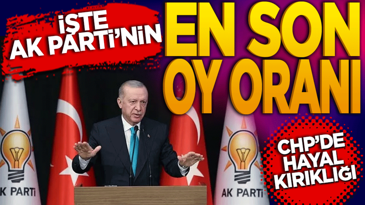 AK Parti'nin en son oy oranı! CHP düşüşte!