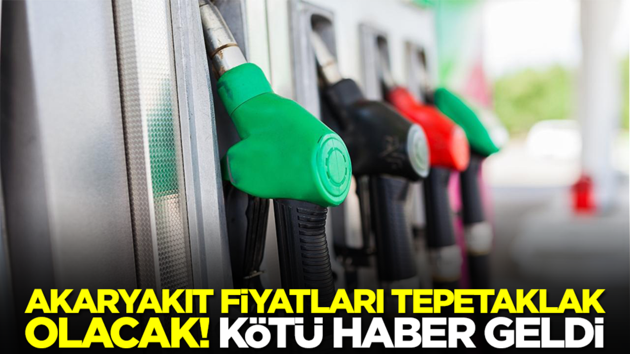 Akayaryakıt fiyatları tepetaklak olacak! Kötü haber geldi