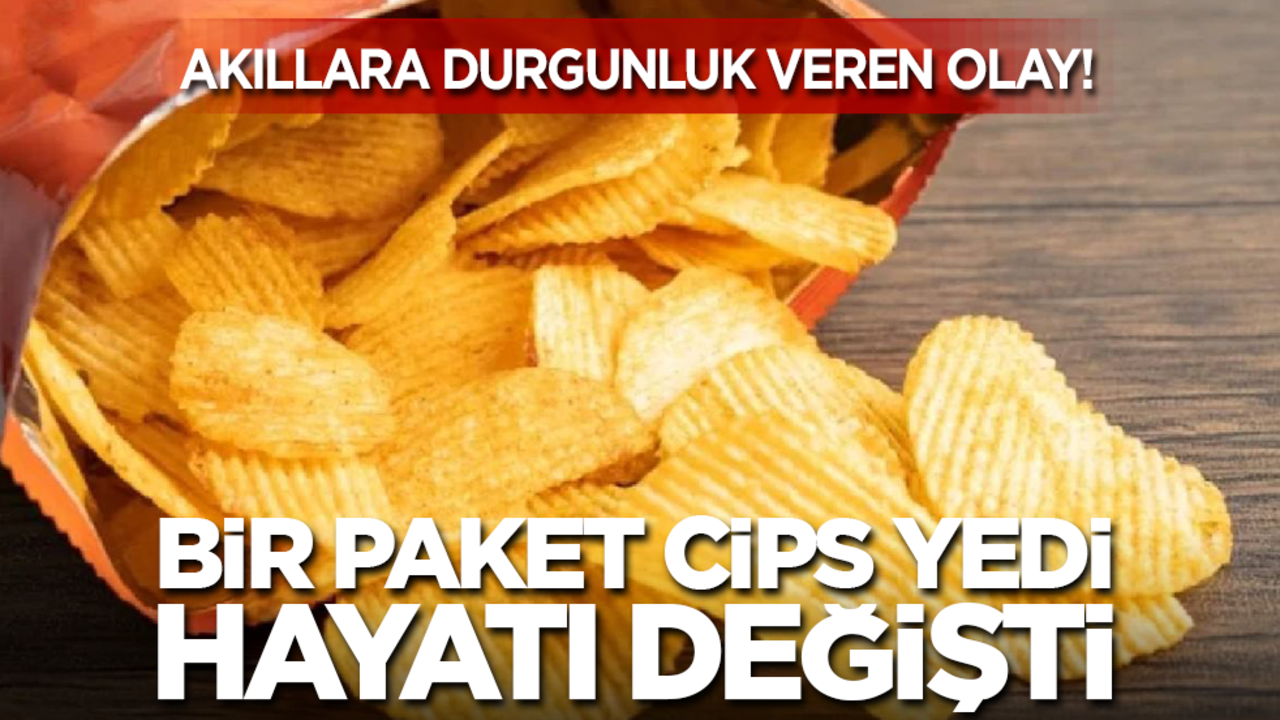 Akıllara durgunluk veren olay! Bir paket cips yedi, hayatı değişti
