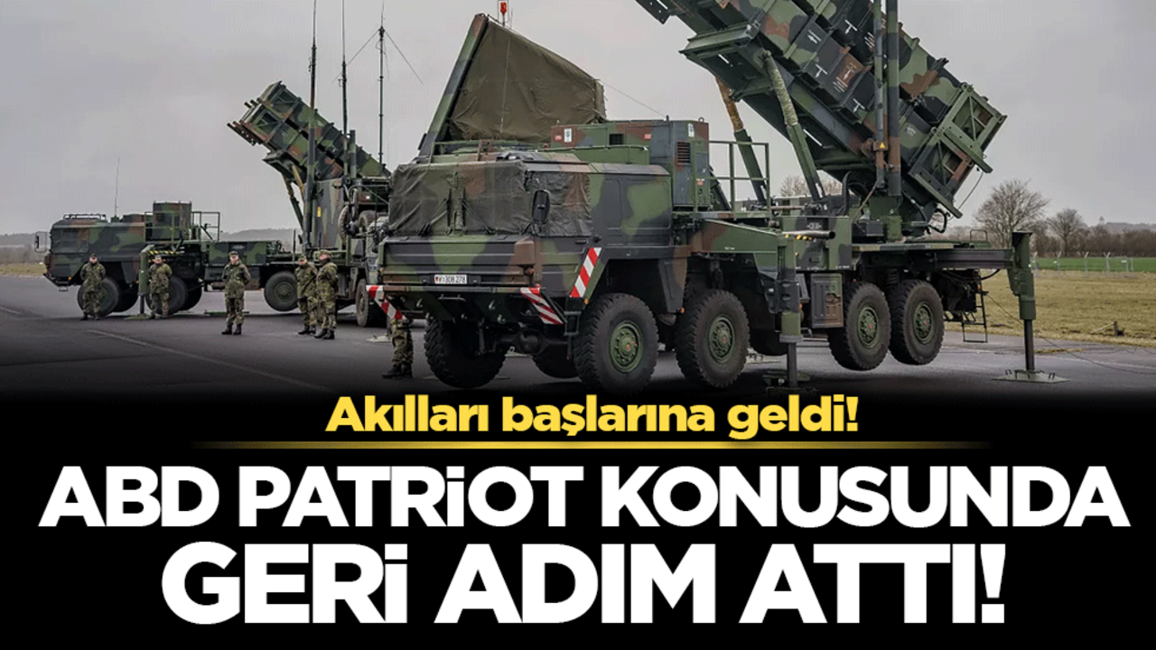 Akılları başlarına geldi! ABD Patriot konusunda geri adım attı!