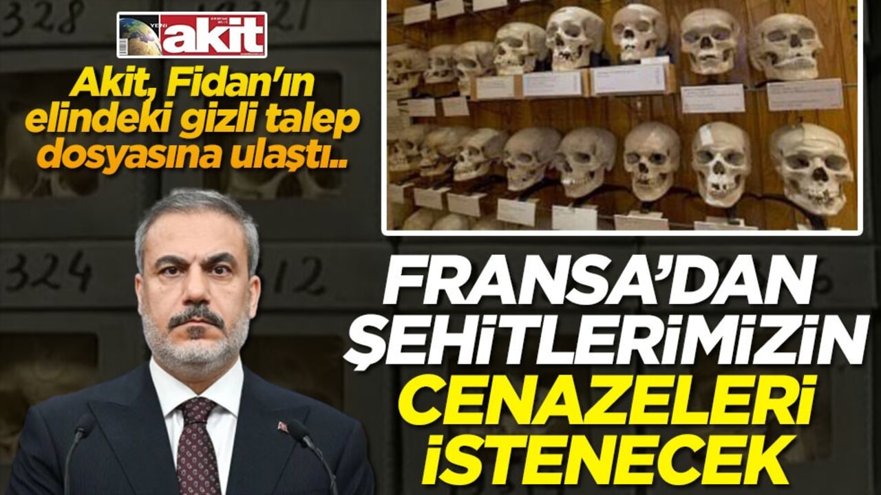 Akit, Fidan'ın elindeki gizli talep dosyasına ulaştı.. Fransa'dan şehitlerimizin cenazeleri istenecek!