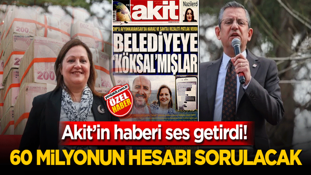 Akit’in haberi ses getirdi! 60 milyonun hesabı sorulacak