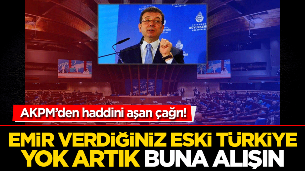 AKPM’den haddini aşan çağrı! Emir verdiğiniz eski Türkiye yok artık buna alışın