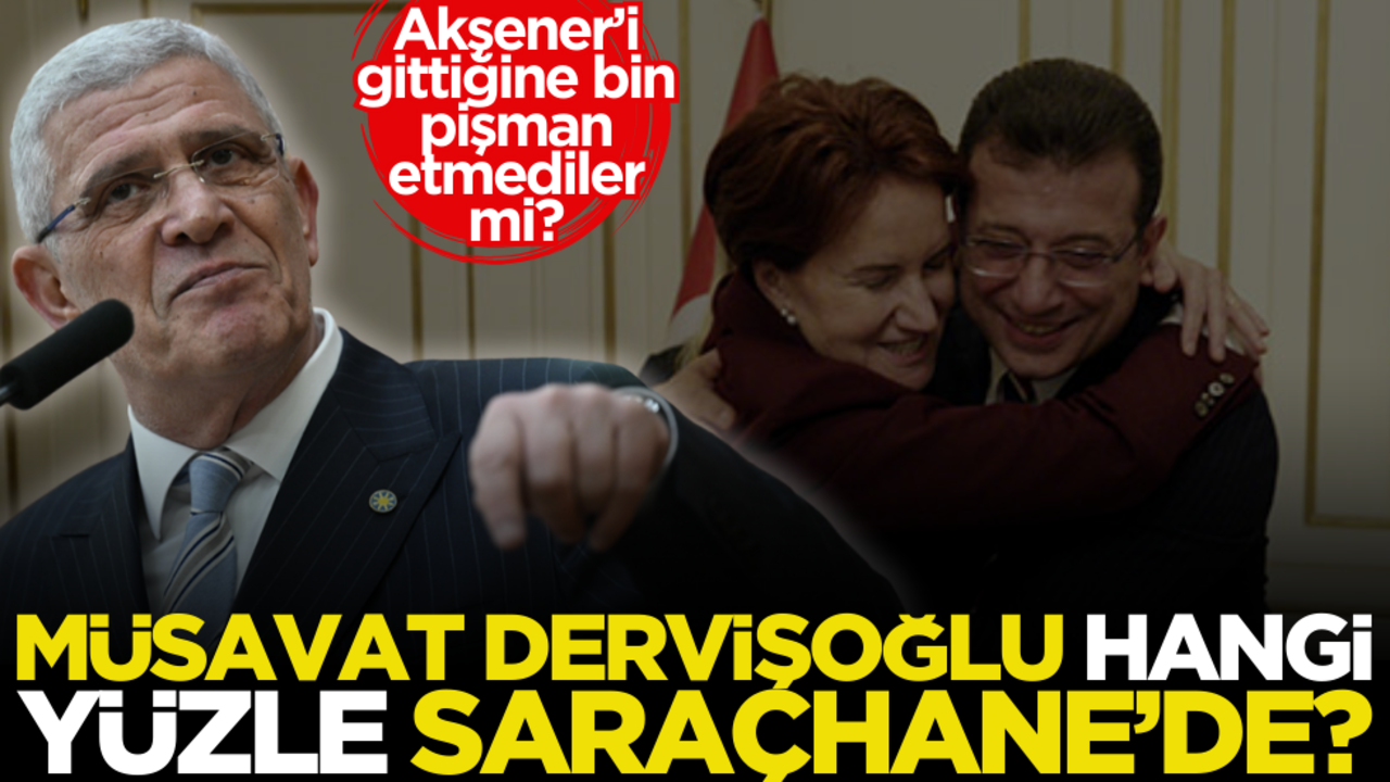 Akşener’i gittiğine bin pişman etmediler mi? Müsavat hangi yüzle Saraçhane’ye gidecek?