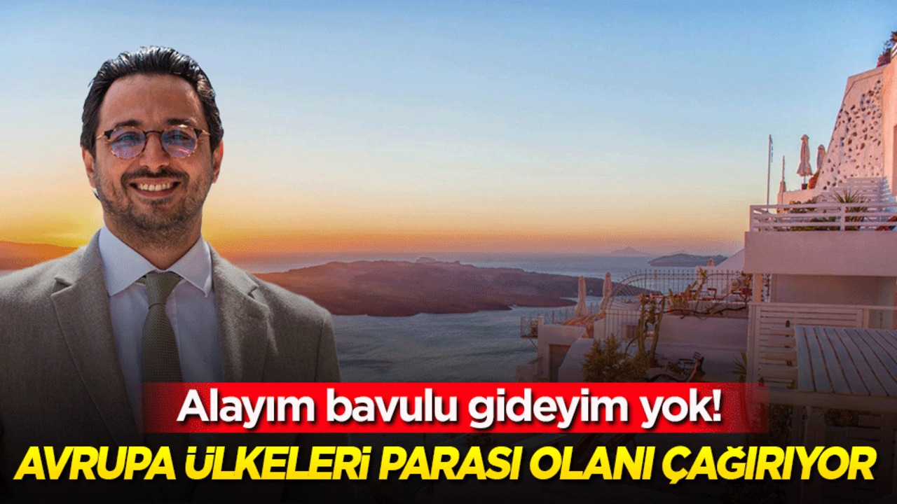 Alayım bavulu gideyim yok! Avrupa ülkeleri parası olanı çağırıyor
