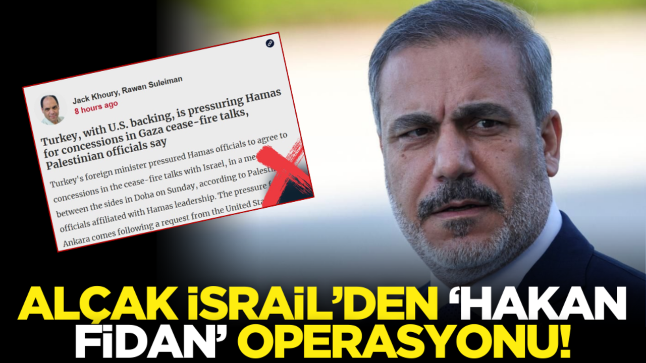 Alçak İsrail’den ‘Hakan Fidan’ operasyonu!