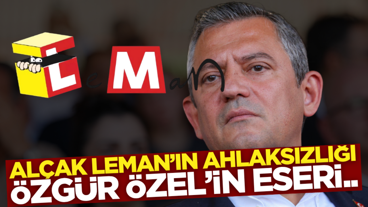 Alçak Leman’ın ahlaksız karikatürü Özgür Özel’in eseri…