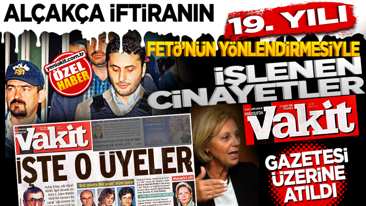 Alçakça iftiranın 19. Yılı! Fetö’nün yönlendirilmesiyle işlenen cinayetler Vakit Gazetesi’nin üzerine atıldı