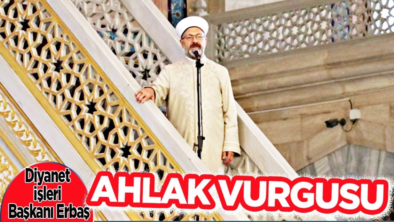 Ali Erbaş: Ahlak bizim peşinden gideceğimiz en önemli davranış