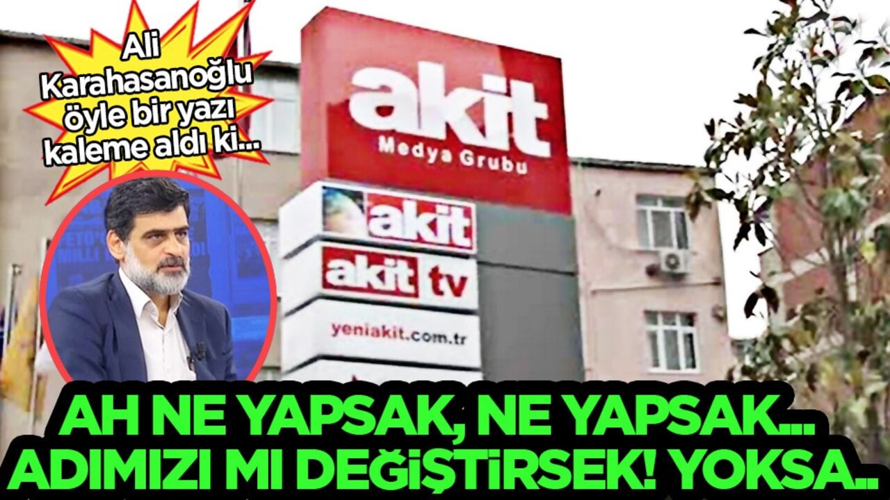 Ali Karahasanoğlu yazdı: Ah ne yapsak, ne yapsak... Adımızı mı değiştirsek! Yoksa!