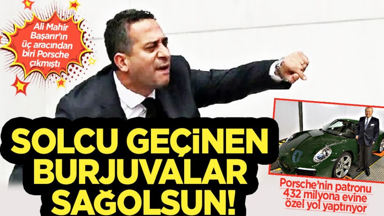 Ali Mahir Başarır’ın 3 aracından 1 Porsche çıkmıştı: Solcu geçinen burjuvalar sağ olsun...