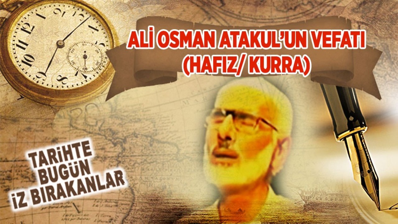 Ali Osman Atakul’un Vefatı (Hafız/ Kurra)
