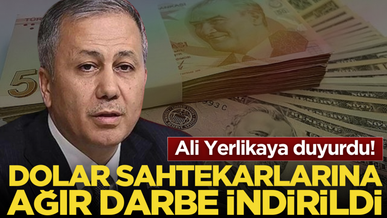 Ali Yerlikaya duyurdu! Dolar sahtekarlarına ağır darbe
