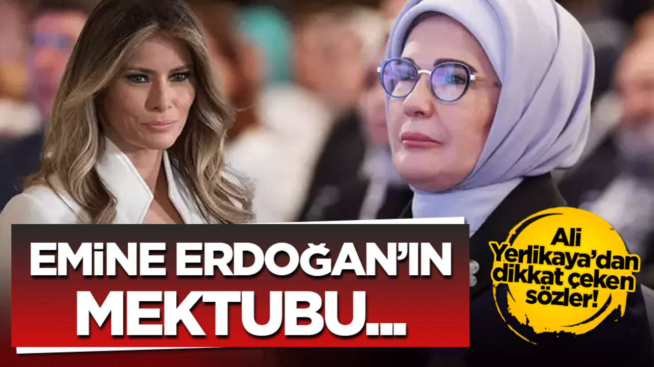 Ali Yerlikaya’dan Emine Erdoğan’ın Melania Trump’a mektubu için dikkat çeken sözler