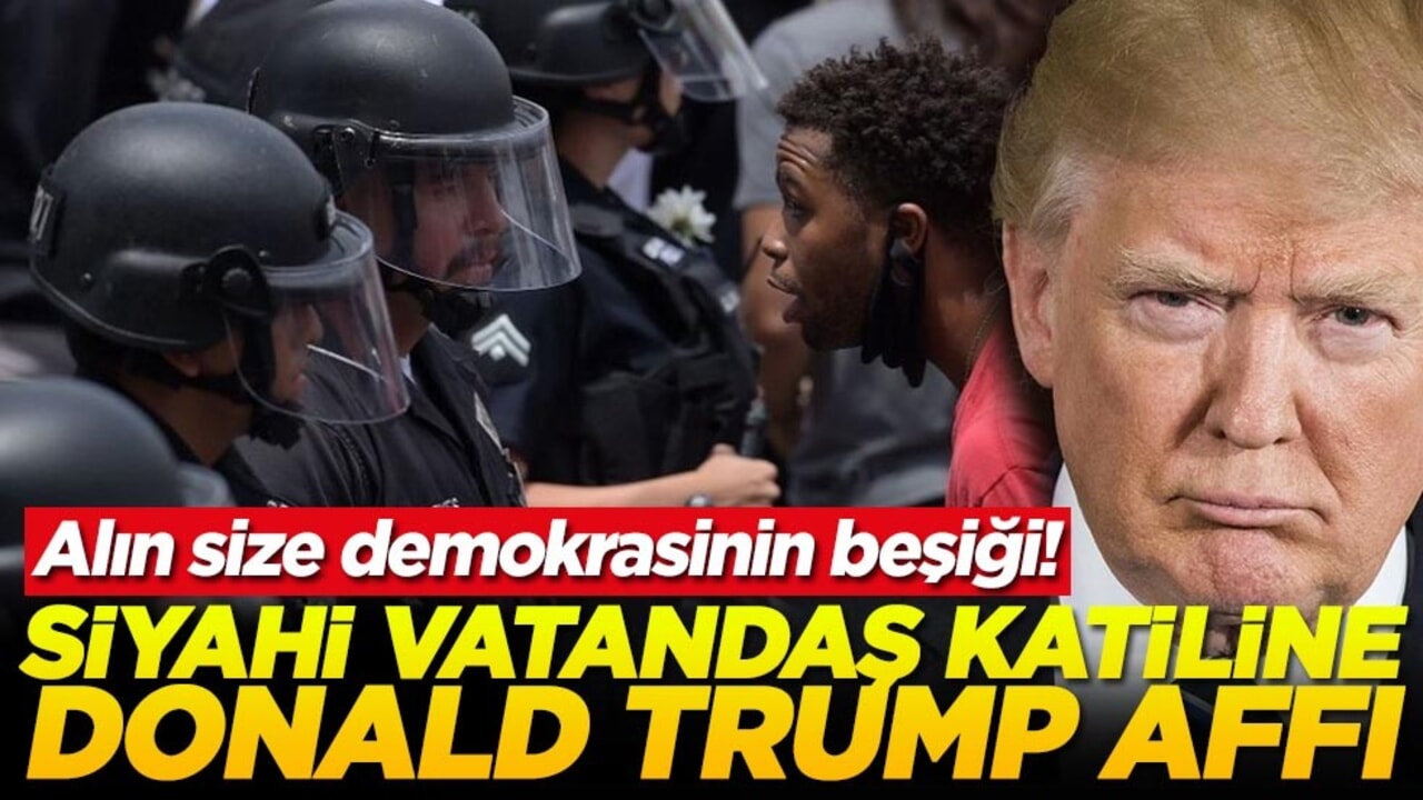 Alın size demokrasinin beşiği! Siyahi vatandaş katiline Trump affı