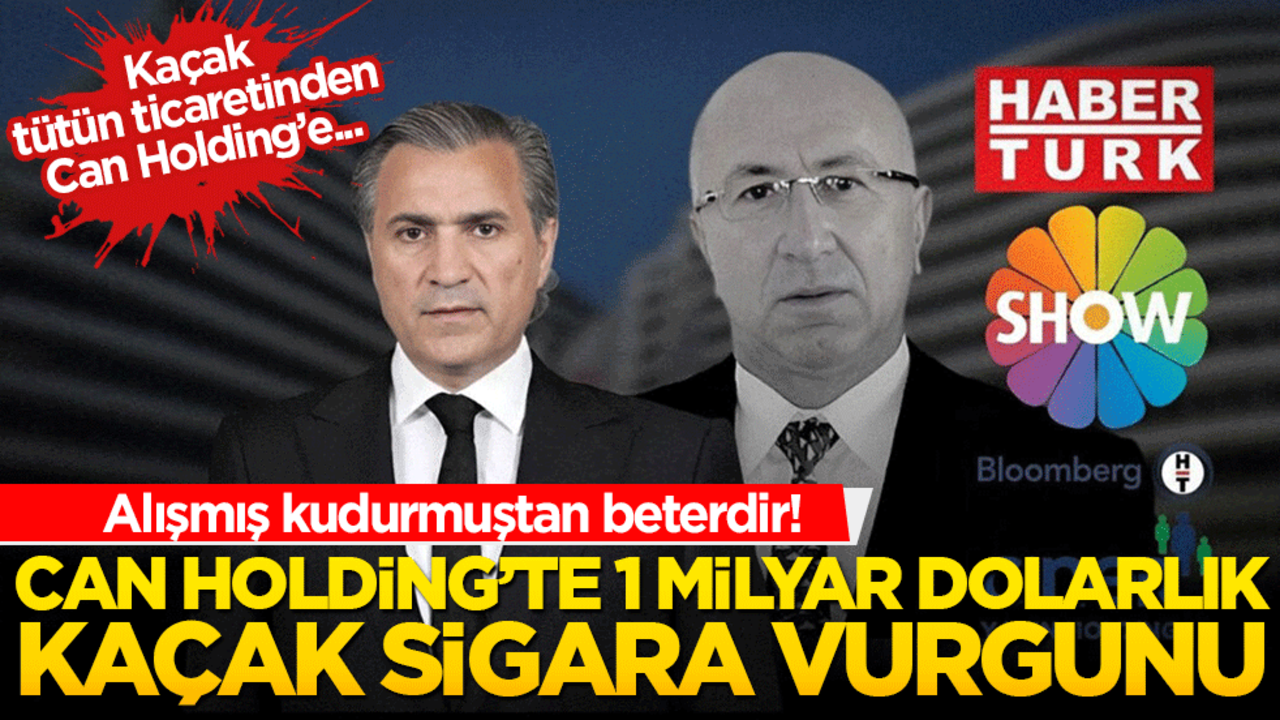 Alışmış kudurmuştan beterdir! Can Holding’te 1 milyar dolarlık kaçak sigara vurgunu