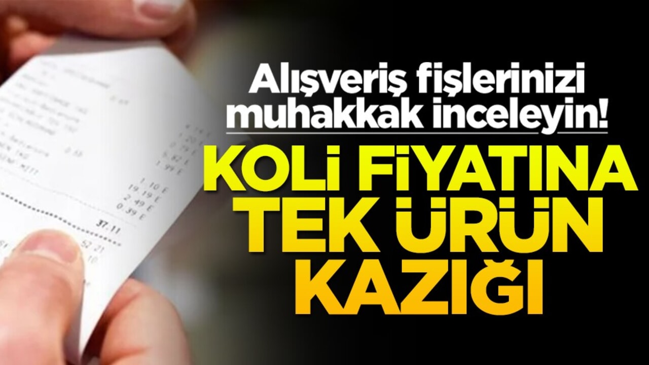 Alışveriş fişlerinizi muhakkak inceleyin! Koli fiyatına tek ürün kazığı