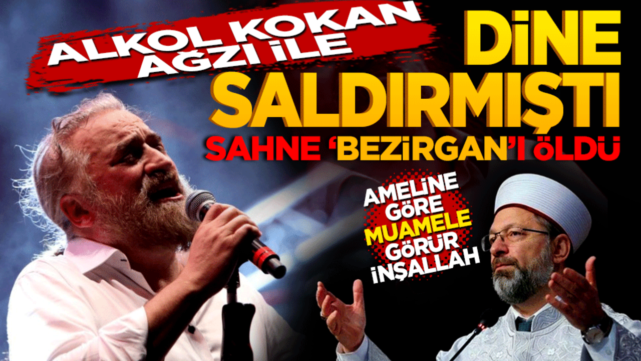 Alkol kokan ağzıyla dine saldırmıştı. Sahne Bezirganı öldü! Ameline göre muamele görür inşallah!
