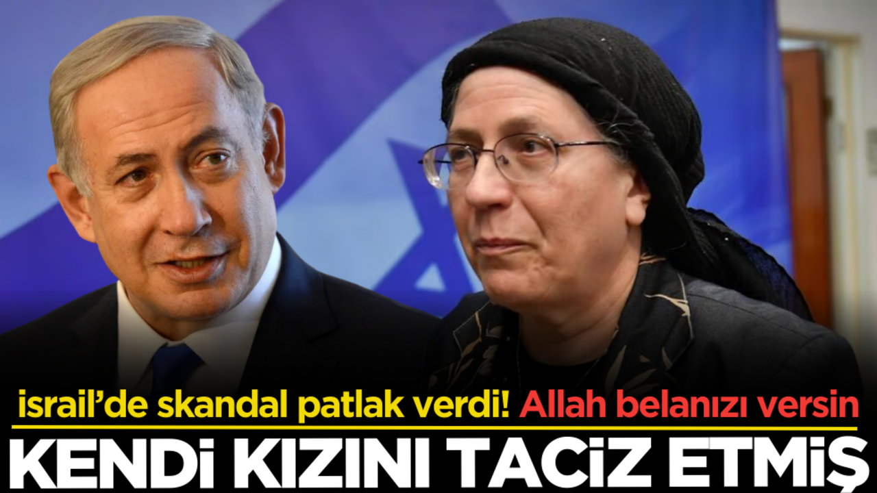 Allah belanızı versin! İsrail’de skandal patladı: Kendi kızını taciz etmiş!