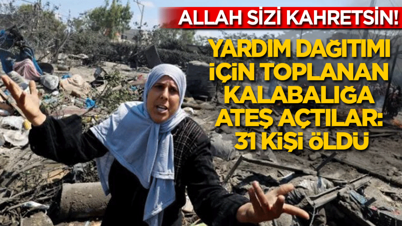 Allah sizi kahretsin: İsrail yardım dağıtımı için toplanan kalabalığa saldırdı: 31 Gazzeli öldü!