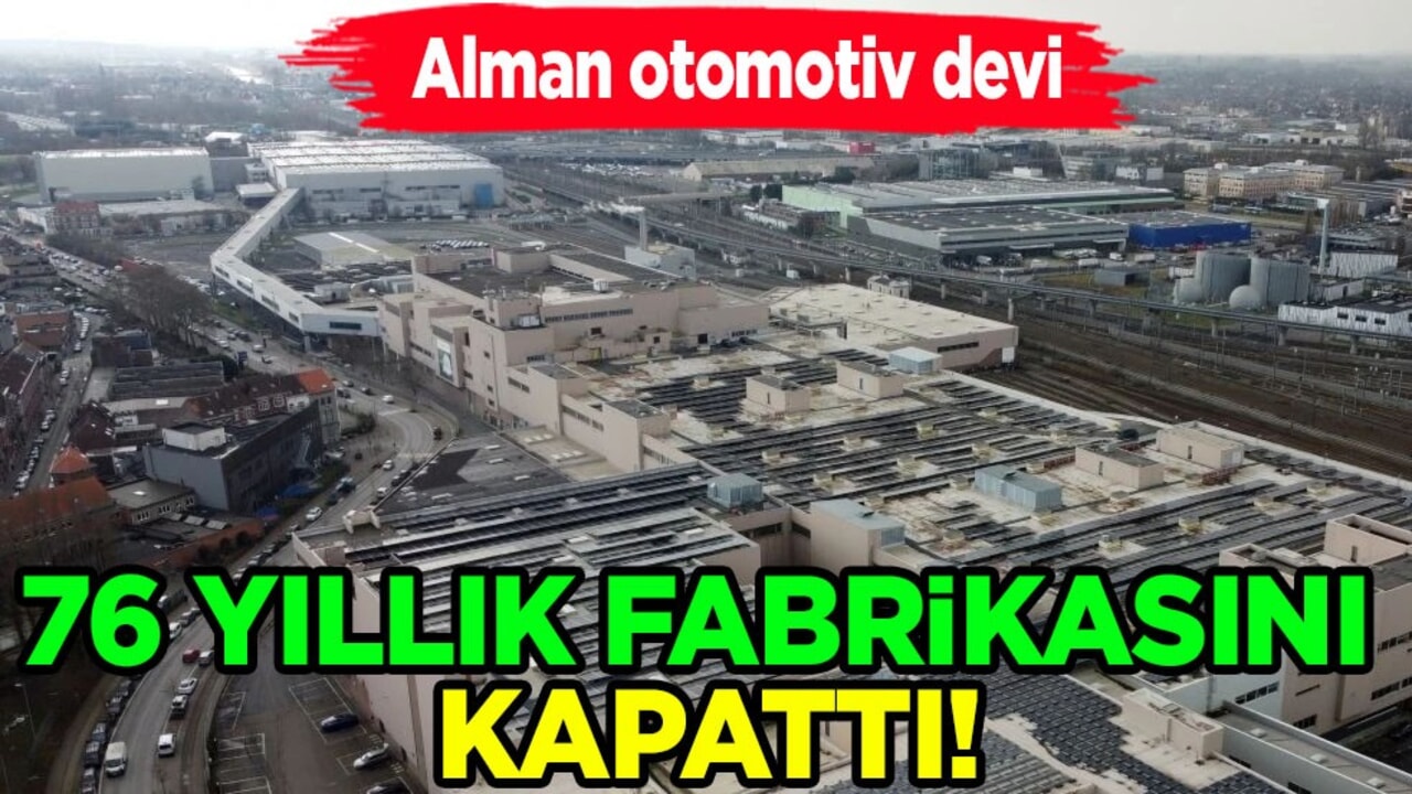 Alman otomotiv devi 76 yıllık fabrikasını kapattı! İlan etti, kötü bir haber daha geldi