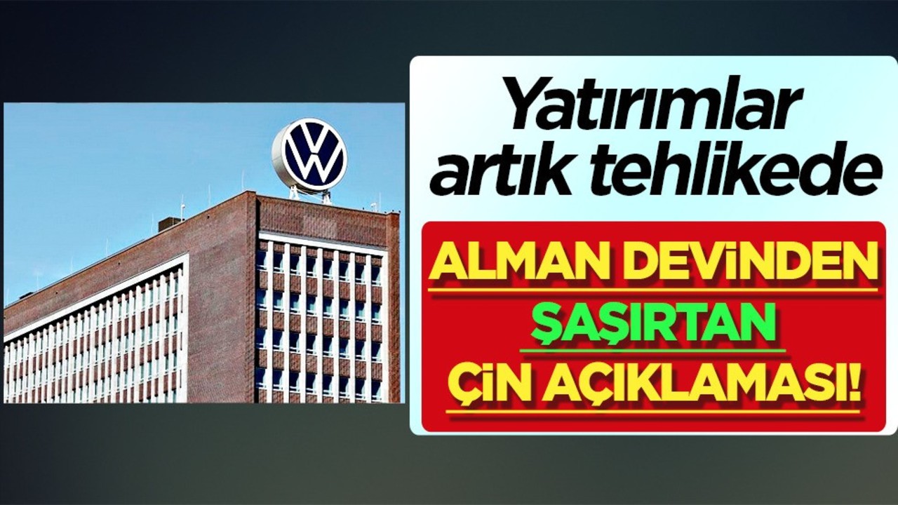 Alman otomotiv devi Volkswagen CEO'sundan şaşırtan Çin açıklaması! Kötü haber: Yatırımlar tehlikede...