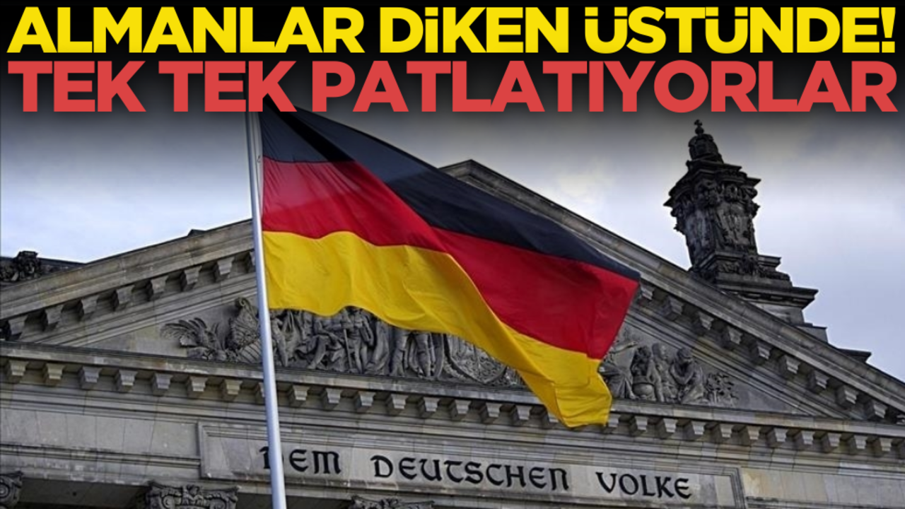 Almanlar diken üstünde! Tek tek patlatıyorlar