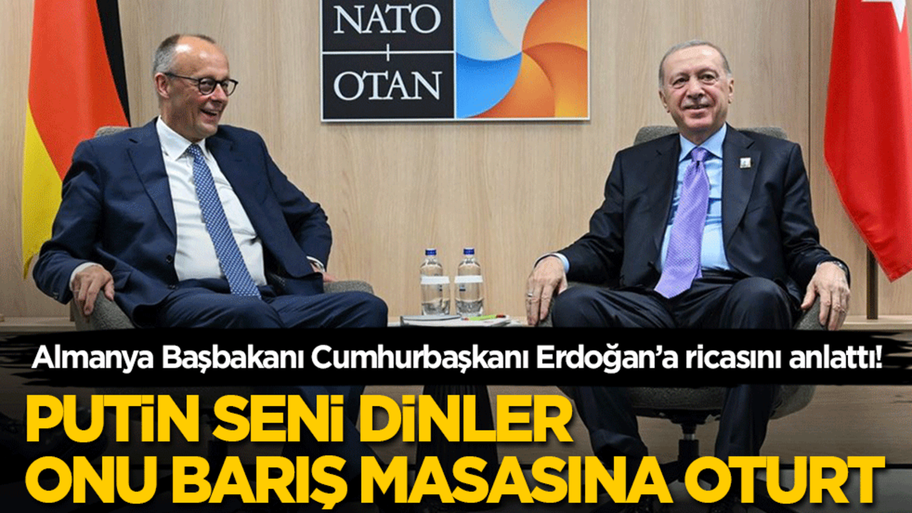Almanya Başbakanı, Cumhurbaşkanı Erdoğan’dan istediği ricayı anlattı: Putin seni dinler, onu barış masasına oturt!