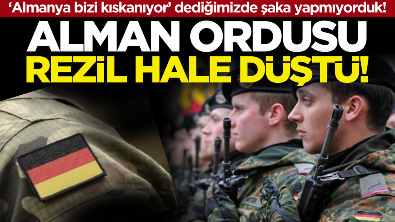 ‘Almanya bizi kıskanıyor’ dediğimizde şaka yapmıyorduk! Alman Ordusu rezil hale düştü