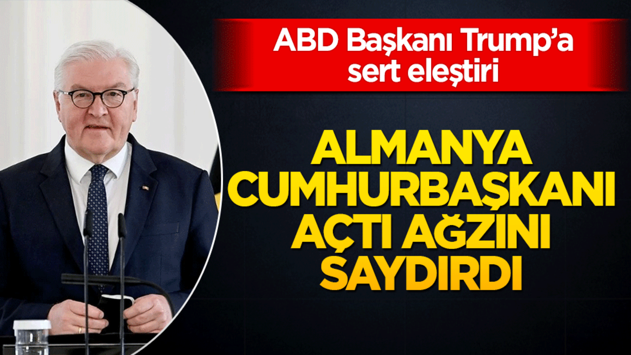 Almanya Cumhurbaşkanı Steinmeier'den Trump'a sert eleştiri!
