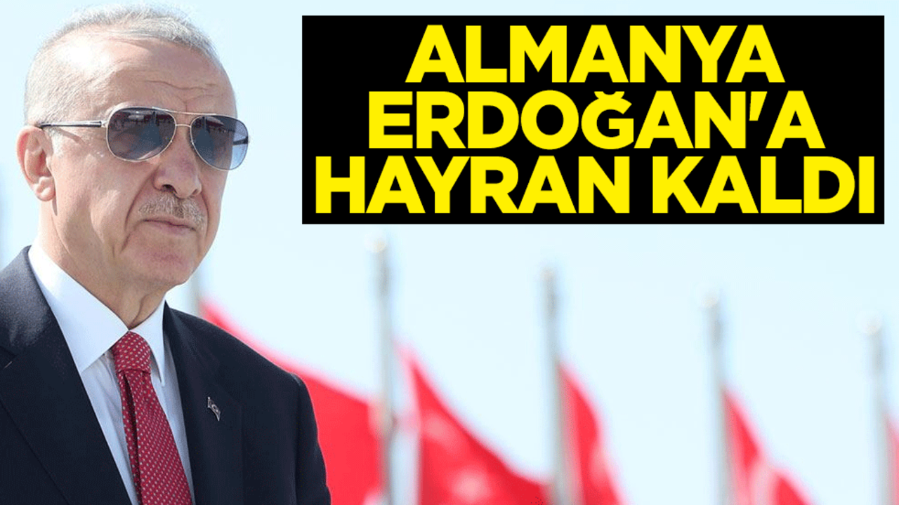 Almanya, Erdoğan'a hayran kaldı