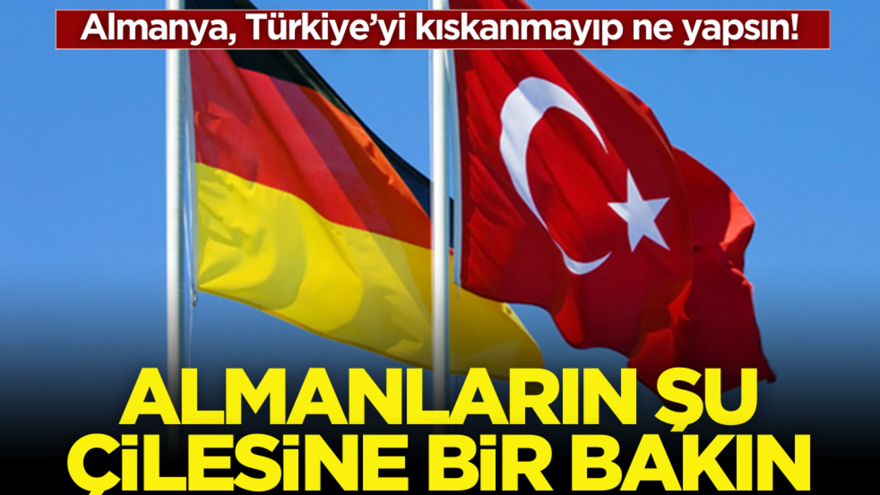 Almanya, Türkiye’yi kıskanmayıp ne yapsın! Şu çileye bir bakın…