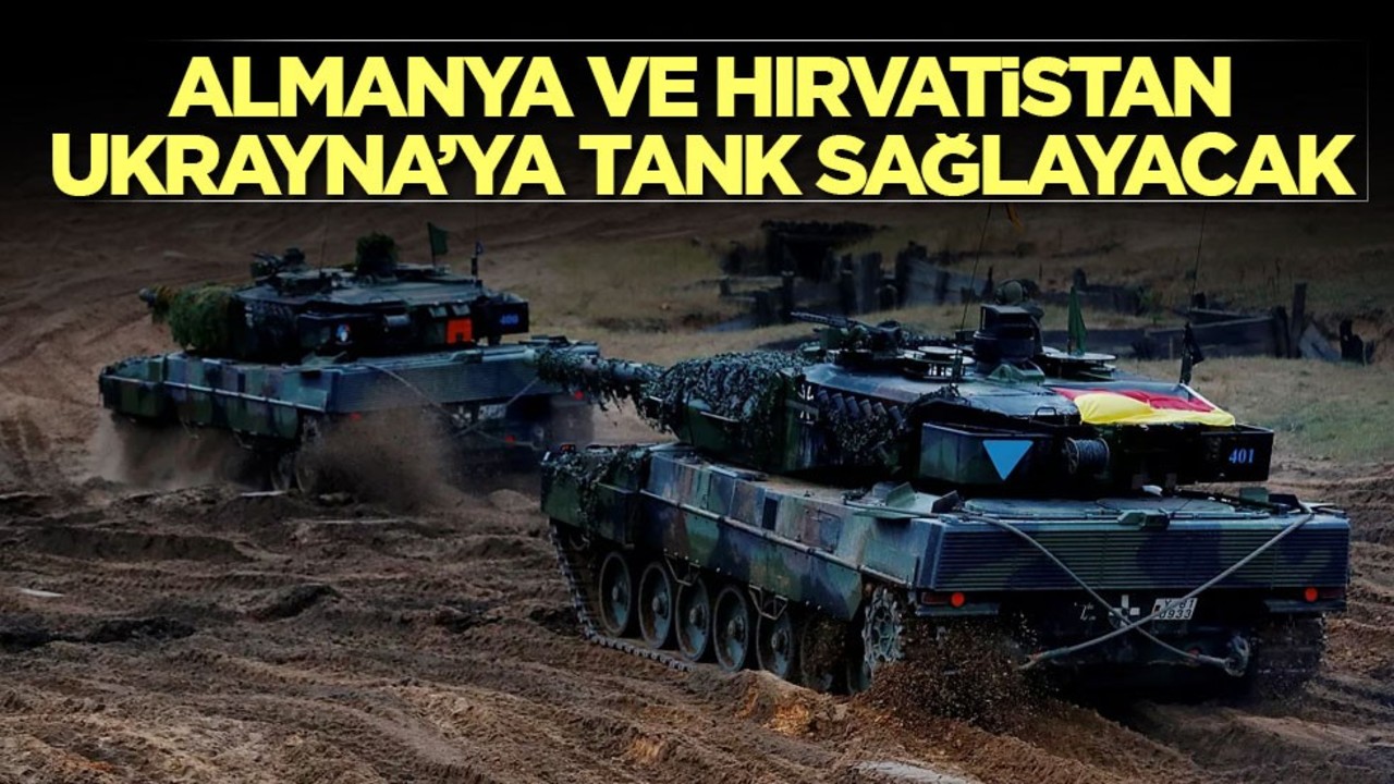 Almanya ve Hırvatistan, Ukrayna’ya tank sağlayacak