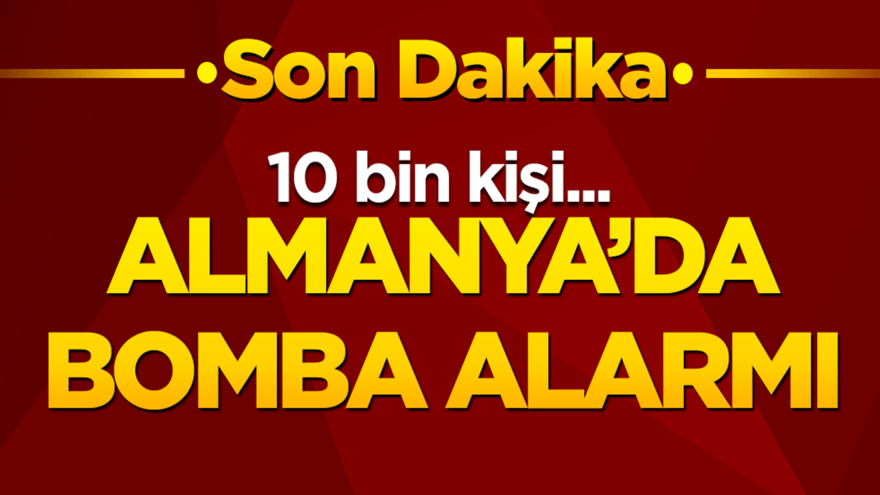 Almanya'da bomba alarmı: 10 bin kişi tahliye edildi