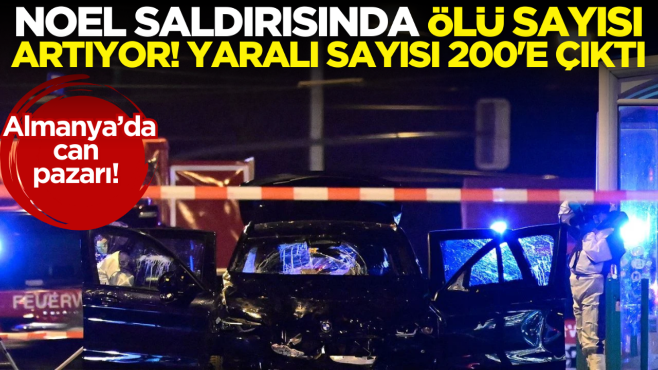 Almanya’da can pazarı! Noel saldırısında ölü sayısı artıyor