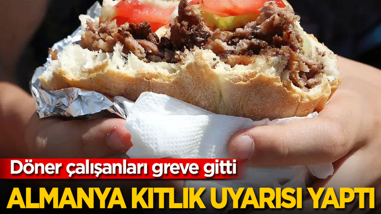 Almanya'da döner grevi: Kıtlık uyarısı yapıldı