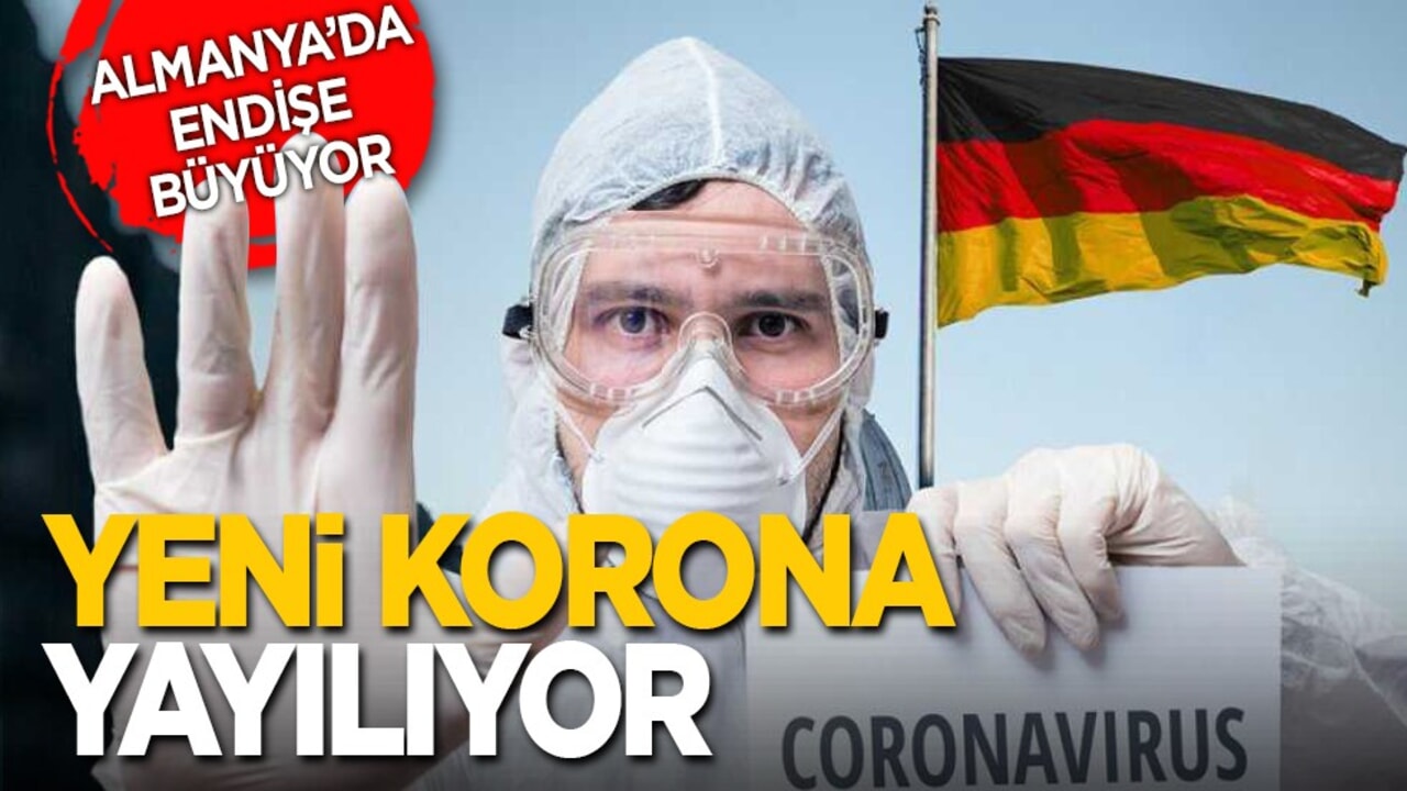 Almanya’da endişe büyüyor! Yeni Korona yayılıyor