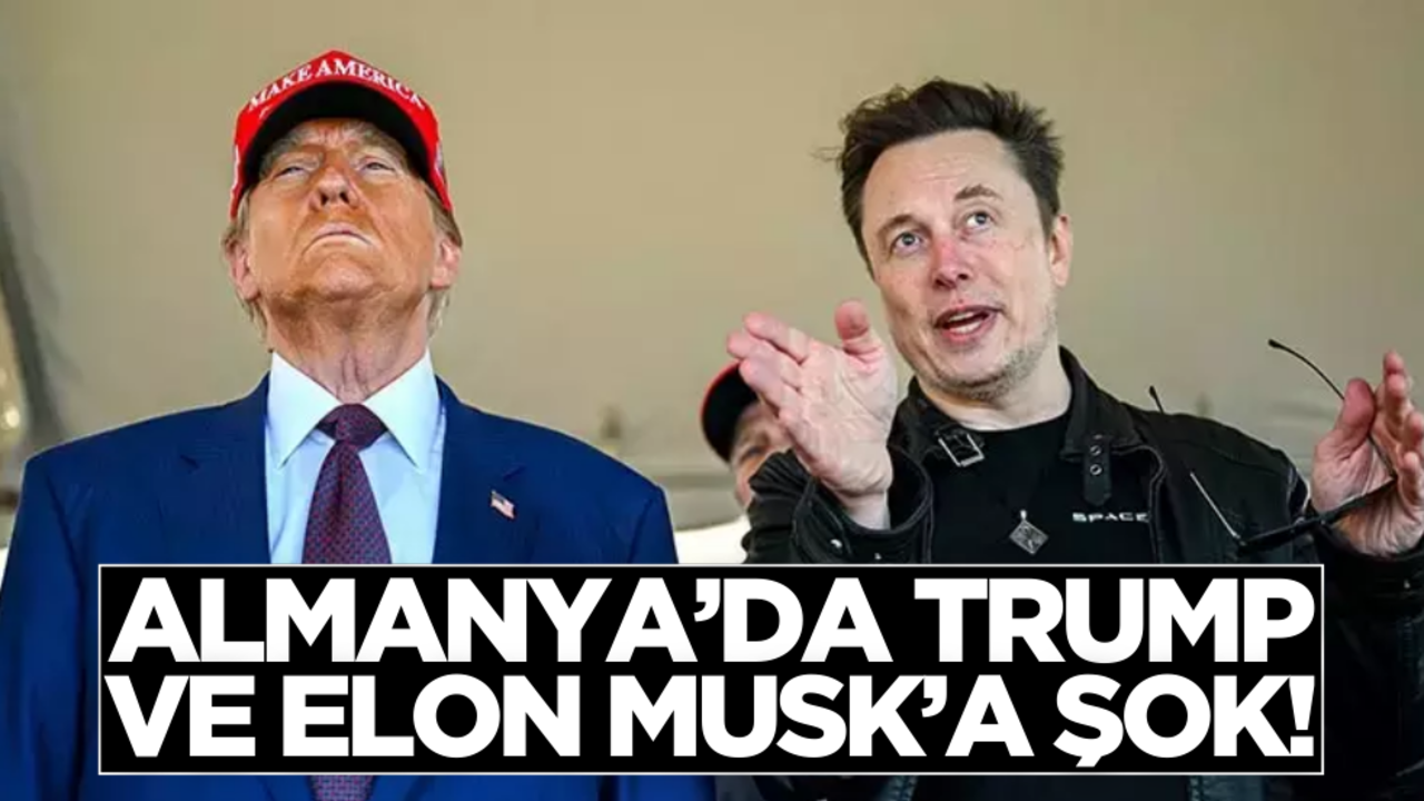 Almanya’da Trump ve Elon Musk’a şok!