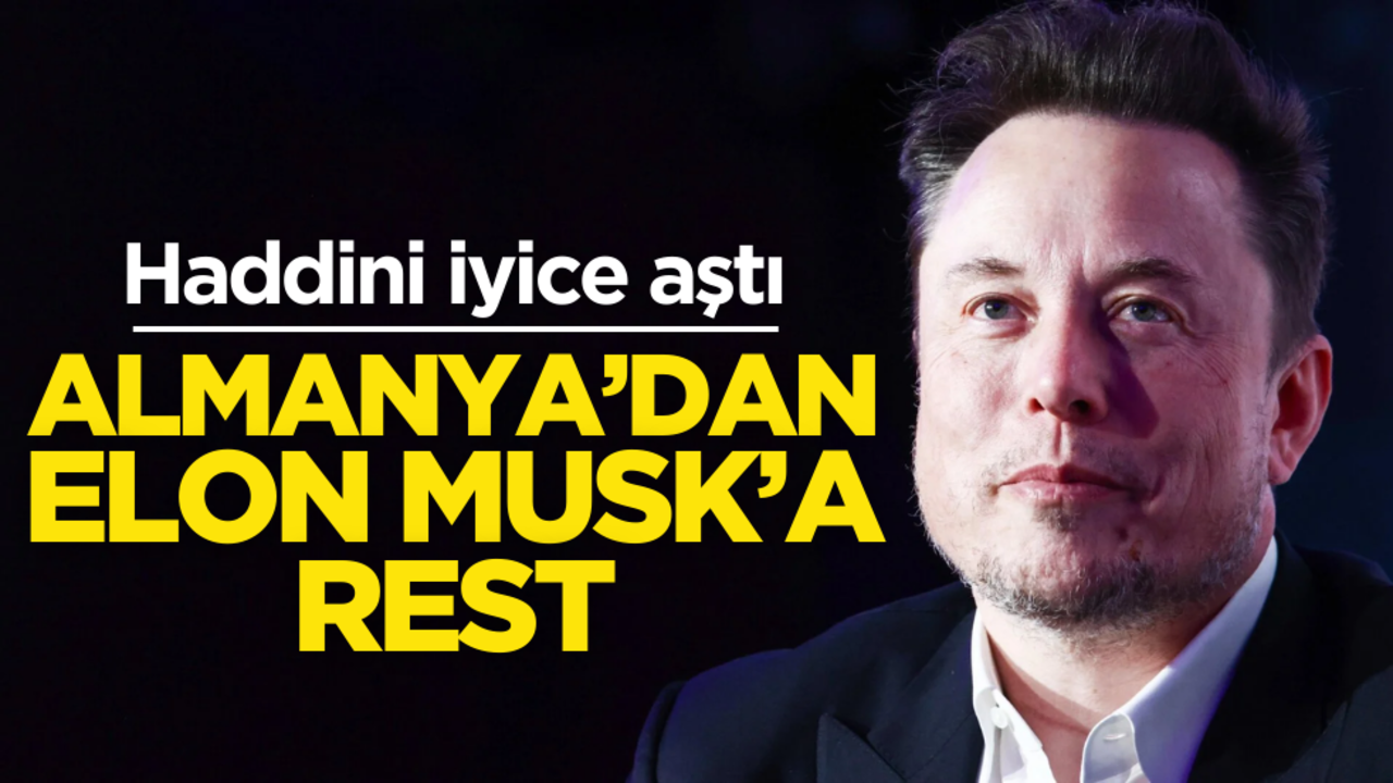 Almanya’dan Elon Musk’a rest!