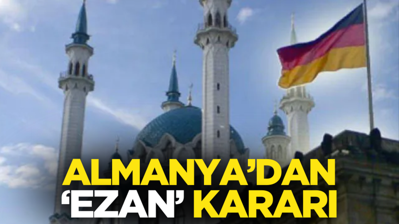Almanya’dan flaş ‘Ezan’ kararı!