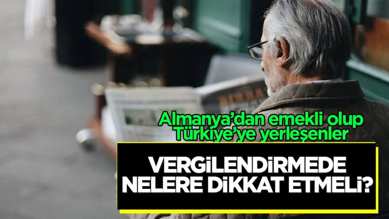 Almanya'dan Türkiye'ye binlerce kişi geliyor: Emekli olan Türkiye'ye yerleşenlere vergi uyarısı