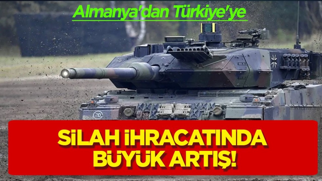 Almanya'dan Türkiye'ye silah ihracatında büyük artış: 2006’dan beri çok yüksek rakam