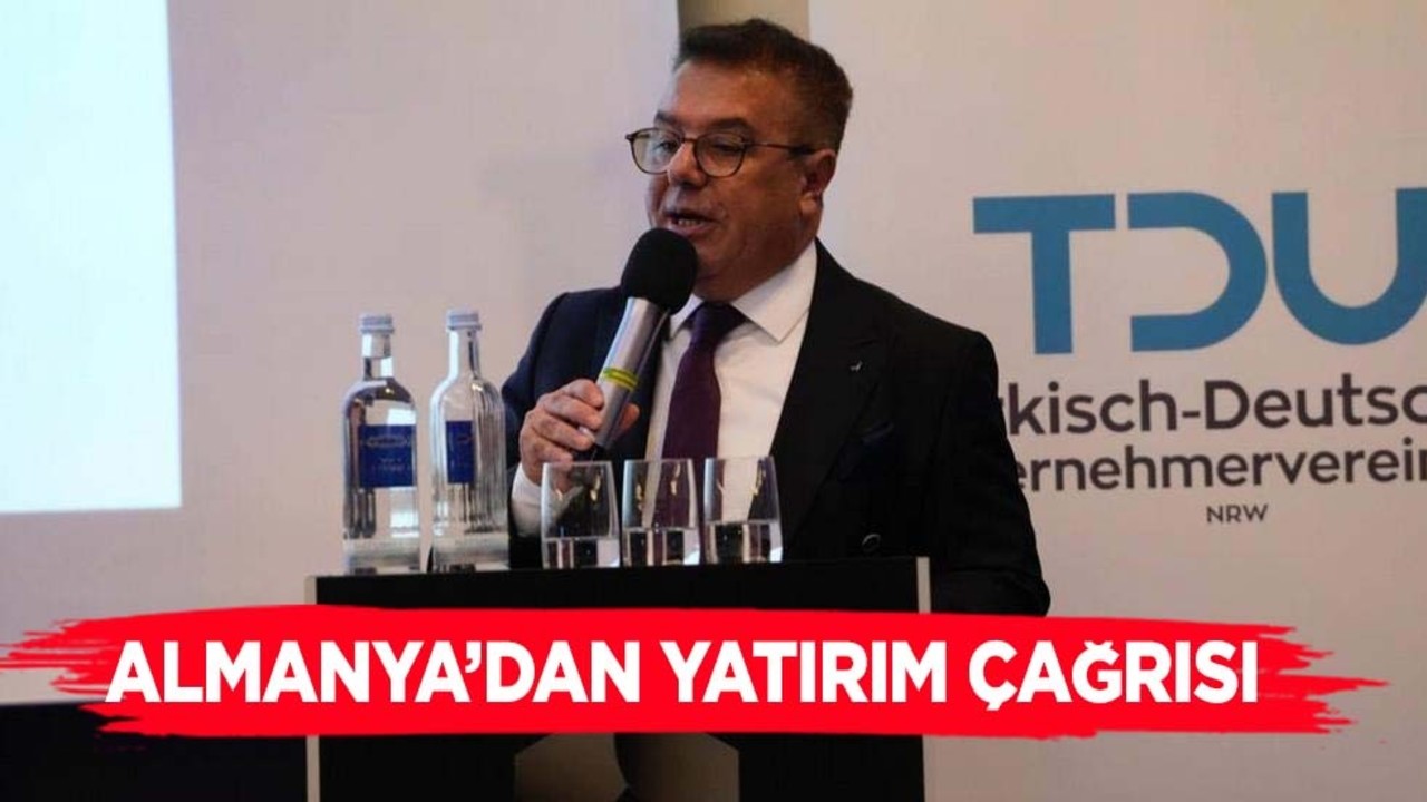 Alman iş dünyasından Türkiye'ye yatırım çağrısı yapılıyor! Dernek başkanı çağrı yaptı!