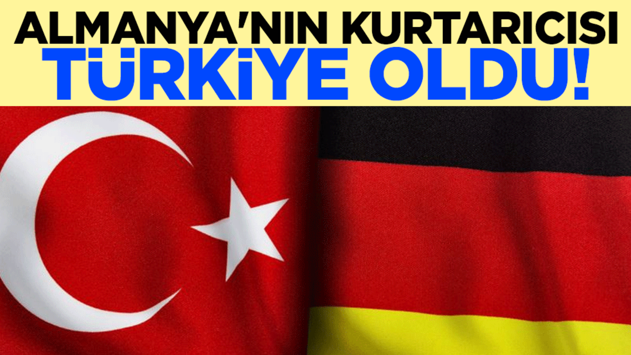 Almanya'nın kurtarıcısı Türkiye oldu!