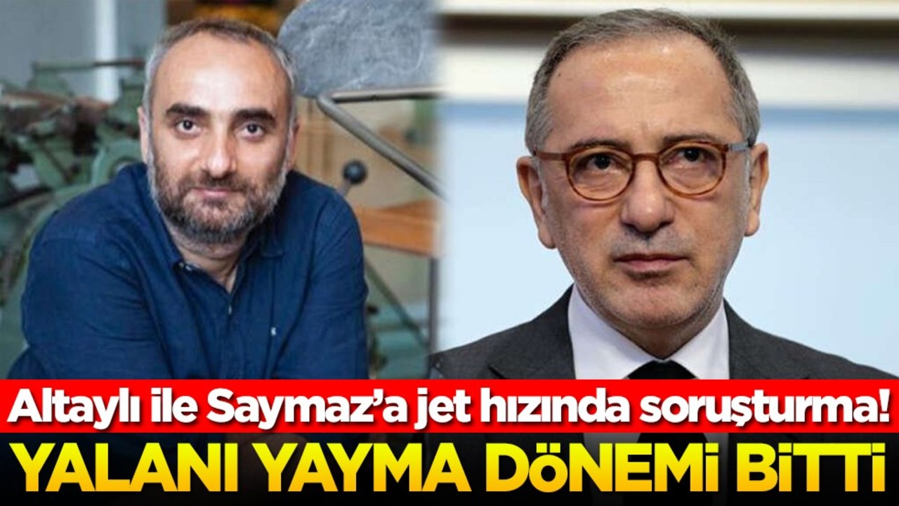 Altaylı ile Saymaz’a jet hızında soruşturma! Yalanı yayma dönemi bitti