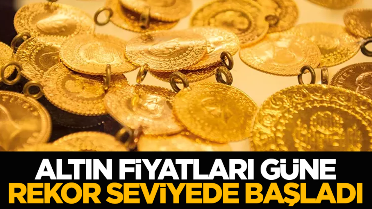 Altın fiyatları güne rekor seviyede başladı!